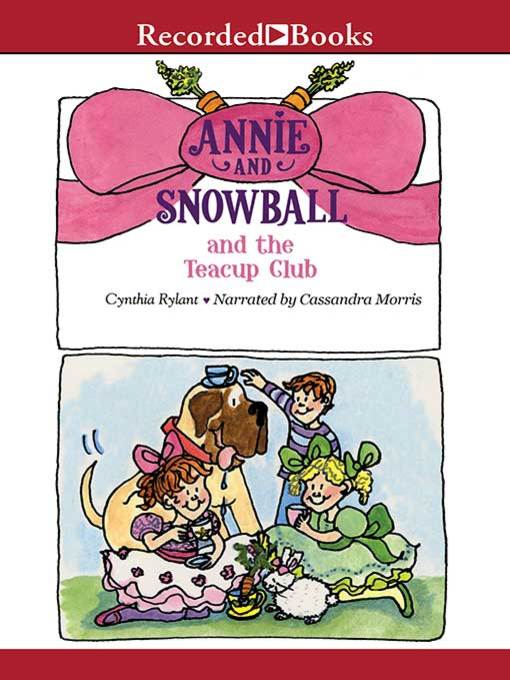 Title details for Annie and Snowball and the Teacup Club by Cynthia Rylant - Wait list